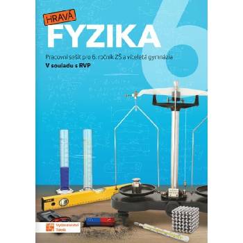 Hravá fyzika 6 - pracovní sešit - nová řada