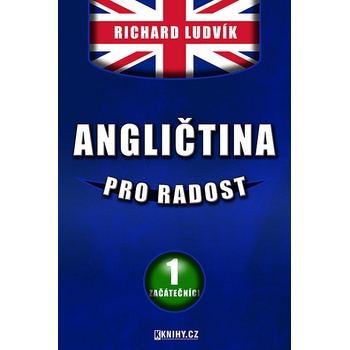Angličtina pro radost I.. Začátečníci - Ludvík Richard