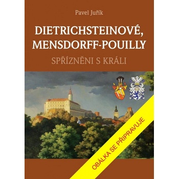 DIETRICHSTEINOVÉ, MENSDORFF-POUILLY - Spřízněni s králi