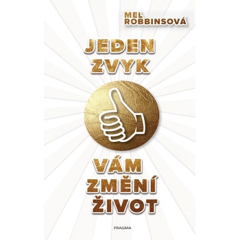 Jeden zvyk vám změní život - Mel Robbinsová