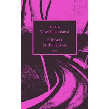 Kohouti budou zpívat - Marta Veselá Jirousová