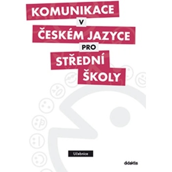Komunikace v českém jazyce pro střední školy - učebnice - Adámková Petra Mgr. a kol.