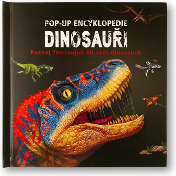 Pop-up encyklopedie Dinosauři: Poznej fascinující 3D svět dinosaurů