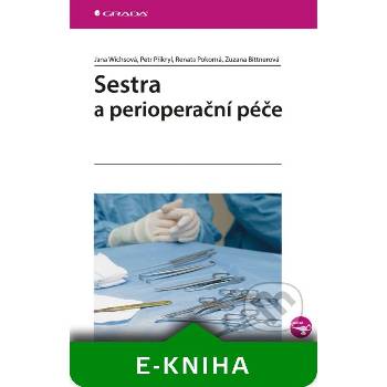Sestra a perioperační péče - Jana Wichsová, Petr Přikryl, Renata Pokorná, Zuzana Bittnerová