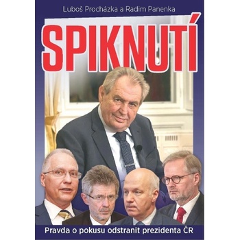 Spiknutí - Pravda o pokusu odstranit prezidenta ČR - Radim Panenka