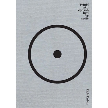 Tvůrčí akt: Způsob bytí ve světě - Rick Rubin