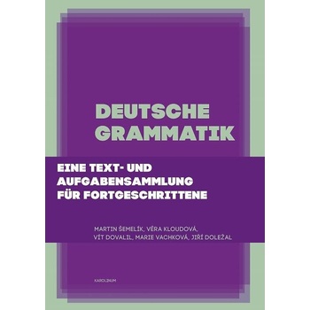 Vachková Marie, Šemelík Martin, Kloudová Věra, Dovalil Vít, Doležal Jiří - Deutsche Grammatik