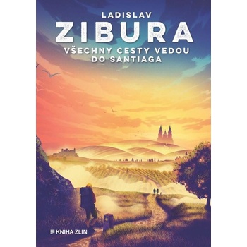 Všechny cesty vedou do Santiaga - Ladislav Zibura