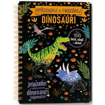 Vyškrabuj a poznávej Dinosauři Anne Rooneyová Sarah Wade