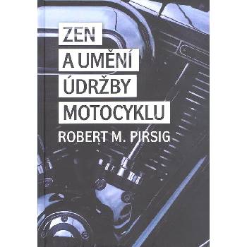 Zen a umění údržby motocyklu - Robert M. Pirsig