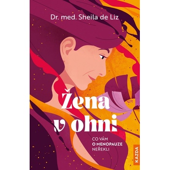 Žena v ohni - Co vám o menopauze neřekli - Liz Sheila de