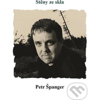 Stěny ze skla - Petr Španger
