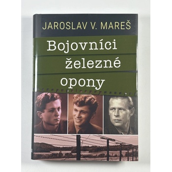 Bojovníci železné opony - Jaroslav V. Mareš