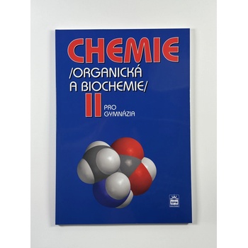 Chemie pro gymnázia II. - Organická a biochemie - Kolář Karel a kolektiv