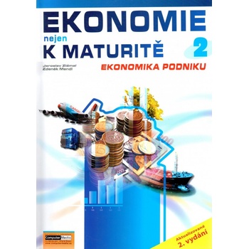 Ekonomie nejen k maturitě 2 - Ekonomika podniku - Jaroslav Zlámal, Zdeněk Mendl