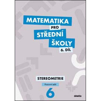 Matematika pro střední školy 6.díl Pracovní sešit - Mgr. Ivana Šubrtová, Mgr. Jakub Mrázek